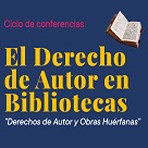 Ciclo de conferencias: El Derecho de Autor en Bibliotecas